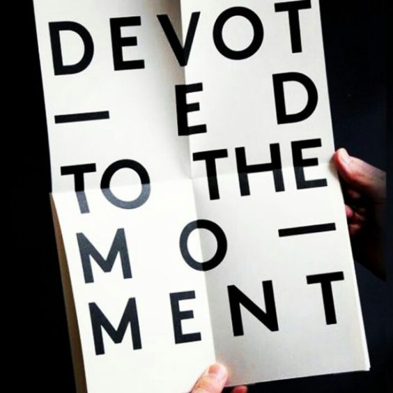 Devoted to the moment